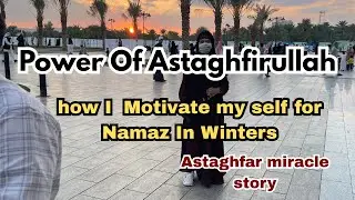 How Astaghfar Has Changed Life💫Miracles Of Astaghfar a True story✨How I Motivate Myself in Winters🥀