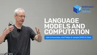 Dale Schuurmans, Language Models and Computation - RLC 2025