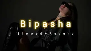 Bipasha - Slowed+Reverb | Jodi Breakers | Breath