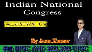 Indian National Congress(INC)-And Safety Valve Theory#68th BPSC/#2023 and 2024 UPSC#LAKSHYAपुर-GS