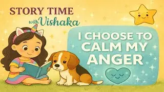 I Choose to Calm My Anger | Kids Story About Emotions | Story Time with Vishaka