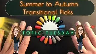 Summer To Autumn Transitional Nail Polish Picks #topictuesday