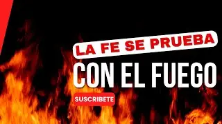 | Pastora Marisol Rodriguez LA FE SE PRUEBA  CON EL FUEGO