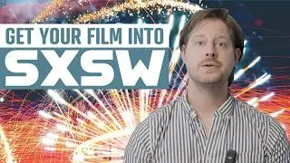 How to Get Your Film Into SXSW