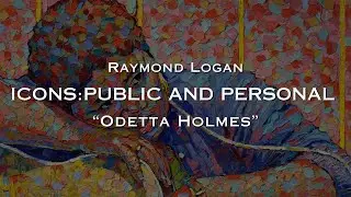 Raymond Logan / Icons: Public and Personal / Odetta Holmes