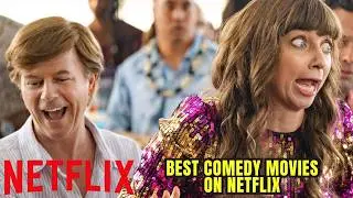 Top 10 Best COMEDY MOVIES That Are WAY FUNNIER Than You Expect (ALL on NETFLIX)