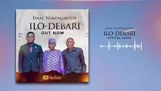Ilo-debari by Isaac Nimpagaritse (Official Audio)