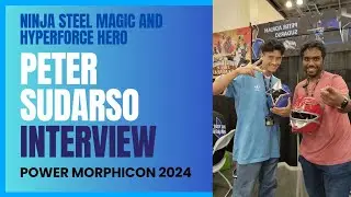 Peter Sudarso Interview - Ninja Steel Magic and Hyperforce Hero (Power Morphicon 2024)