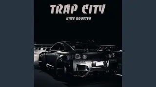 Trap City (Bass Boosted)