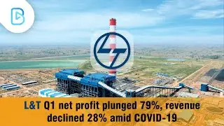 L&T Q1 net profit plunged 79%, revenue declined 28% amid COVID-19