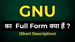 GNU full form, full forms of important words , full form of GNU, GNU full form kya hai