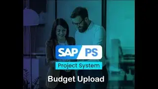 SAP Project || SAP PS Module Budget Upload || SAP Budget Upload
