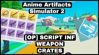 Anime Artifacts Simulator 2🔥INF Weapon Crates [OP]🔥Roblox Script Working
