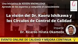091 - La visi&oacute;n del Dr. Kaoru Ishikawa y los C&iacute;rculos de Control de Calidad