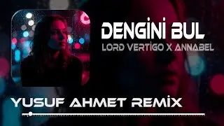 Lord Vertigo & Annabel - Dengini Bul (Yusuf Ahmet Remix) &Ccedil;ık Git Dengini Bul #tiktok