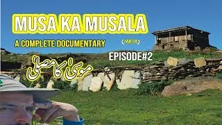 Episode 2 Musa ka Musala|| MKM Summit || Highest Peak|| Musa Musalla Pakistan