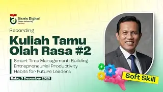 Kuliah Tamu - Olah Rasa #2 : Smart Time Management: Building Entrepreneurial Productivity Habits