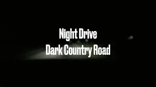 Night Drive: Dark Country Road