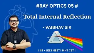 Total internal reflection I Optics l class 12 l IIT JEE I NEET I CET I Vaibhav sir