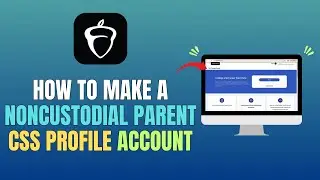 HOW TO MAKE A NONCUSTODIAL PARENT CSS PROFILE ACCOUNT (FULL GUIDE 2026)