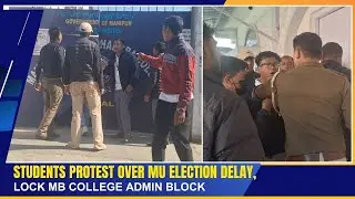STUDENTS PROTEST OVER MU ELECTION DELAY, LOCK MB COLLEGE ADMIN BLOCK     | 06 JAN 2025