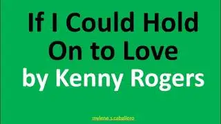 If I Could Hold On To Love by Kenny Rogers (Lyrics) - 1986