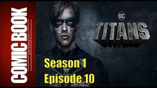 Titans Season 1 Episode 10 | COMIC BOOK UNIVERSITY