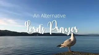 An Alternative Lord's Prayer