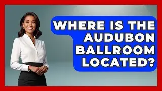 Where Is The Audubon Ballroom Located? - I'm a 60s Baby