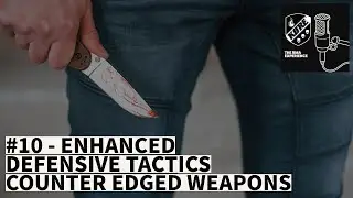 Kore Combatives Podcast #10 | Enhanced Defensive Tactics: Knife & Edged Weapon Defense Training