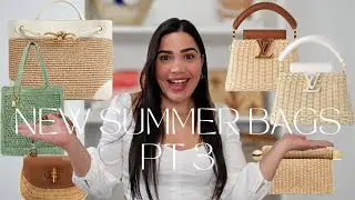 NEW SUMMER HANDBAGS PT 3!!! LOUIS VUITTON, BOTTEGA VENETA, BVLGARI, JAQUEMUS AND MORE! WICKER BAGS!