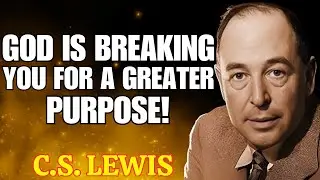 Chosen One, God Is Breaking You for a Greater Purpose – Don’t Miss This! | C.S. Lewis