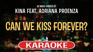 Can We Kiss Forever (Piano Version) KARAOKE - Kina feat. Adriana Proenza