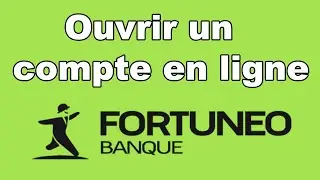 Comment ouvrir un compte Fortuneo en ligne