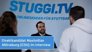 Direktwahl: Maximilian M&ouml;rseburg von der CDU im Interview |&nbsp;STUGGI.TV