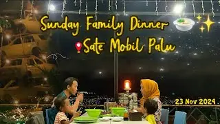 Sunday Family Dinner at Sate Mobil Palu, 2024
