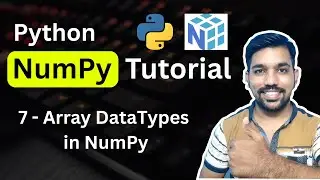 Python NumPy Tutorial 7 - Array Data Types in NumPy