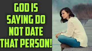 SIGNS GOD IS WARNING YOU NOT TO DATE SOMEONE For Christians FEELING CONFUSED!