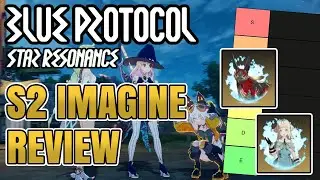 [Blue Protocol Star Resonance] Season 2 Initial Battle Imagines Tierlist, Reviews and Thoughts!
