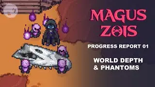 Magus Zois Progress Report 01 : World Depth and Phantoms
