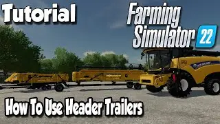 HOW TO USE HEADER TRAILERS | Farming Simulator 22 Tutorial | FS22: Tutorial