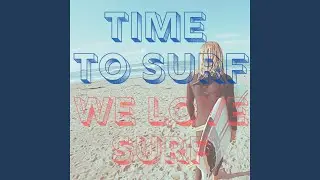 Time to Surf