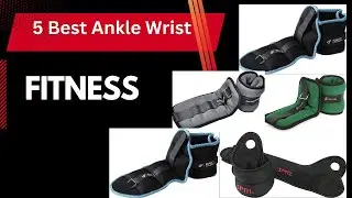 Top 5 Best Ankle Wrist Arm Leg Weights Model Life on Amazon