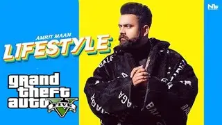 LIFESTYLE HD SONG VIDEO | AMRIT MAAN || GTA 5