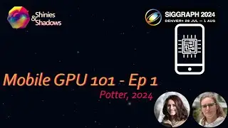 Mobile GPU 101 [Potter, 2024] - Episode 1