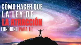 Cómo Hacer Que La Ley De La Atracción Funcione Para Ti