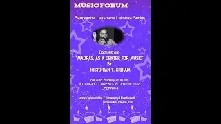 Music Forum-MADRAS, AS ACENTRE OF MUSIC, talk by V. Sriram