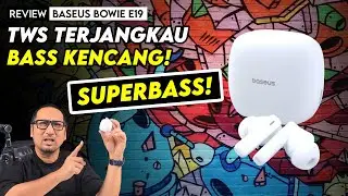 TWS Terjangkau, SUPERBASS KENCANG: REVIEW Baseus Bowie E19
