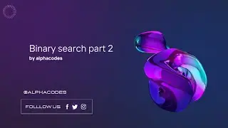 Binary Search Part 2 @alphacodes8618 @alphacodes