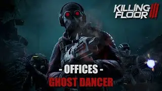 Killing Floor 3: Mission 4 - GHOST DANCER - Map: OFFICES (Operation Breakout)